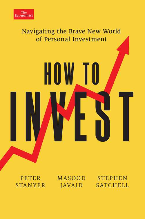 Book cover of How to Invest: Navigating the Brave New World of Personal Finance (Economist Books)