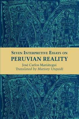 Book cover of Seven Interpretive Essays On Peruvian Reality