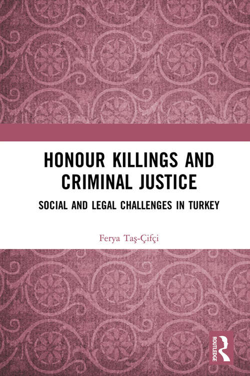 Book cover of Honour Killings and Criminal Justice: Social and Legal Challenges in Turkey