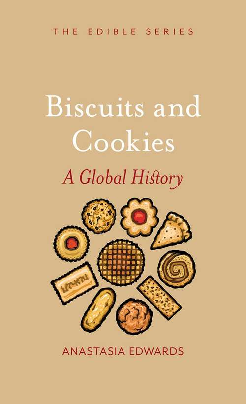 Book cover of Biscuits and Cookies: A Global History (The Edible Ser.)