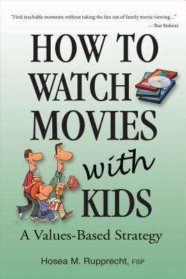 Book cover of How to Watch Movies with Kids: A Values-Based Strategy