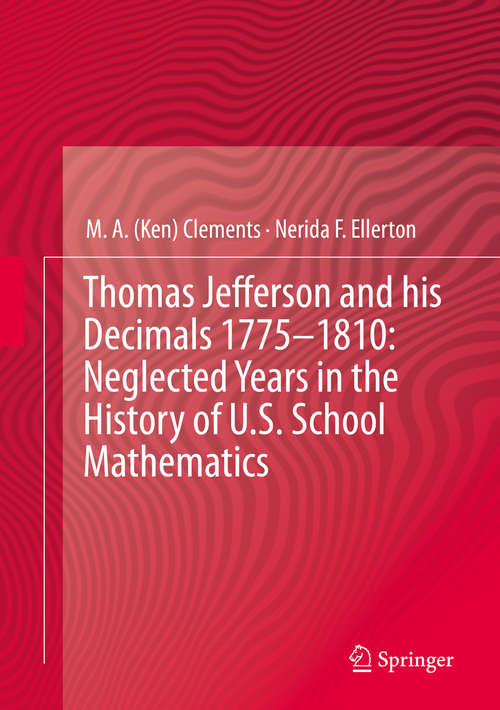 Book cover of Thomas Jefferson and his Decimals 1775-1810: Neglected Years in the History of U.S. School Mathematics