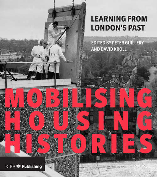 Book cover of Mobilising Housing Histories: Learning from London's Past for a Sustainable Future