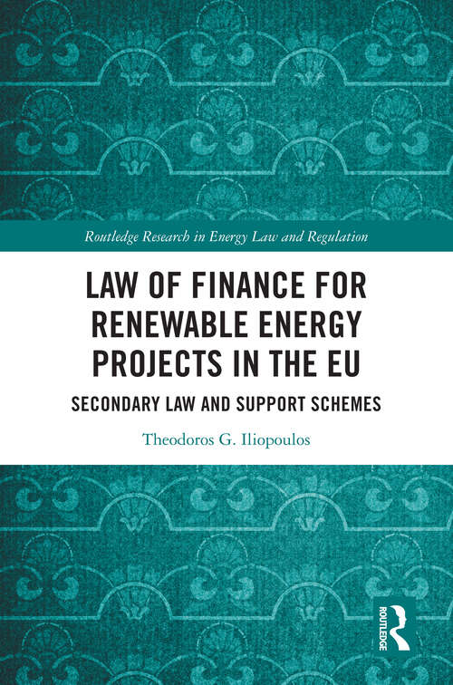 Book cover of Law of Finance for Renewable Energy Projects in the EU: Secondary Law and Support Schemes (Routledge Research in Energy Law and Regulation)