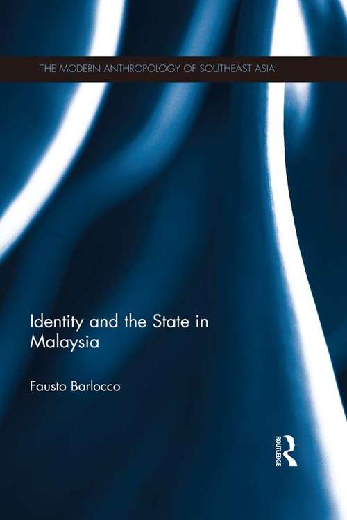Book cover of Identity and the State in Malaysia: Identity And The State In Malaysia (The Modern Anthropology of Southeast Asia)