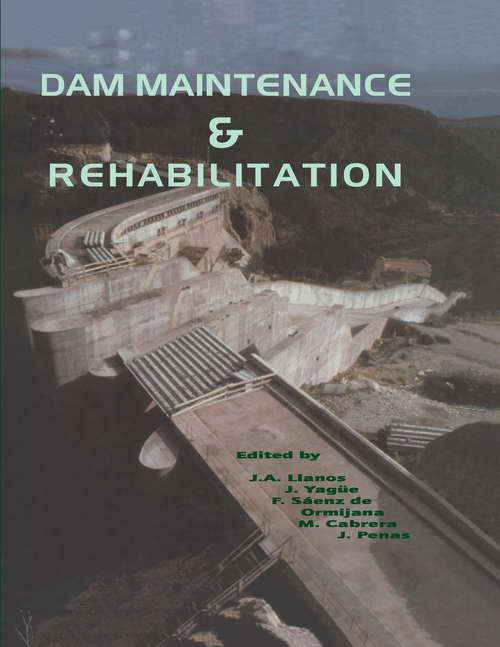 Book cover of Dam Maintenance and Rehabilitation: Proceedings of the International Congress on Conservation and Rehabilitation of Dams, Madrid, 11-13 November 2002