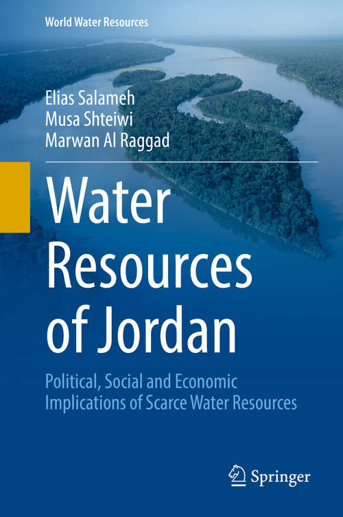 Book cover of Water Resources of Jordan: Political, Social And Economic Implications Of Scarce Water Resources (1st ed. 2018) (World Water Resources #1)