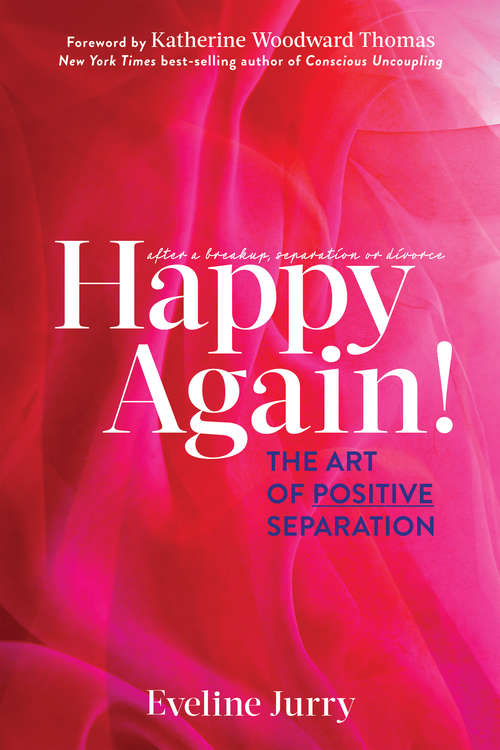 Book cover of Happy Again: The Art of Positive Separation