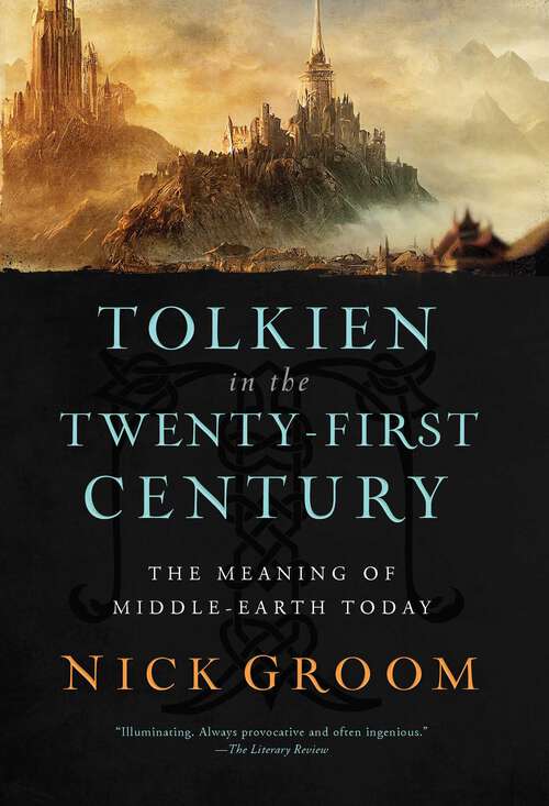 Book cover of Tolkien in the Twenty-First Century: The Meaning of Middle-Earth Today