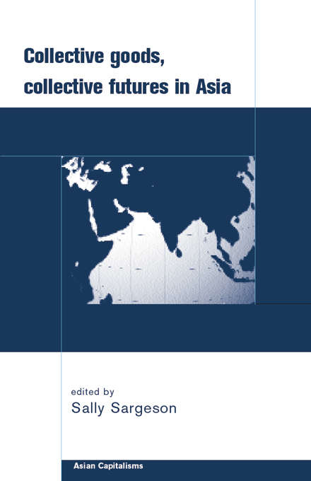 Book cover of Collective Goods: Collective Futures in East and Southeast Asia