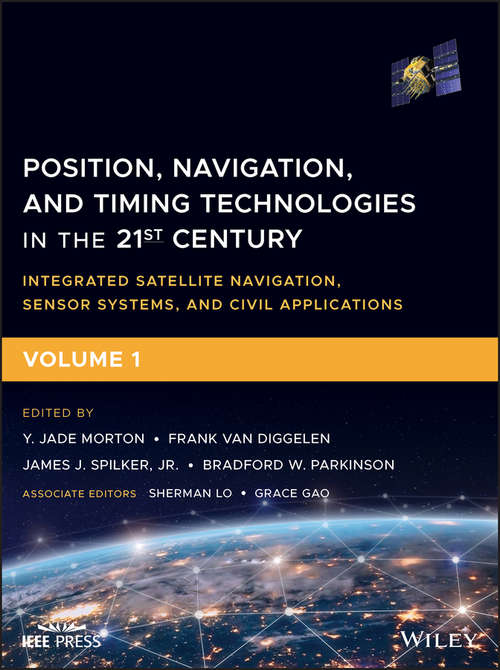 Book cover of Position, Navigation, and Timing Technologies in the 21st Century: Integrated Satellite Navigation, Sensor Systems, and Civil Applications (Volume 1)