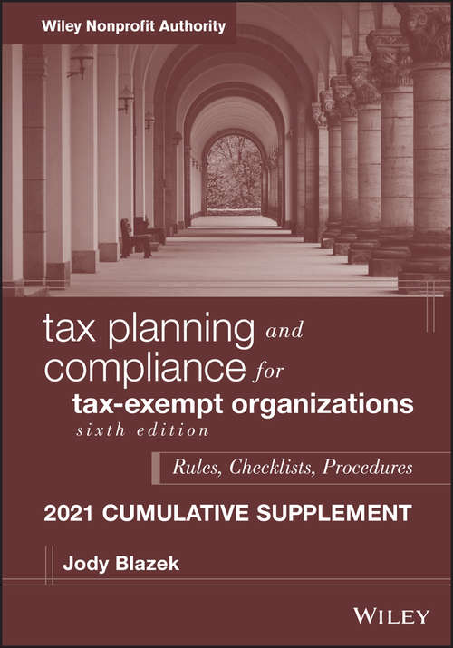 Book cover of Tax Planning and Compliance for Tax-Exempt Organizations: Rules, Checklists, Procedures, 2021 Supplement (6) (Wiley Nonprofit Authority Ser. #239)