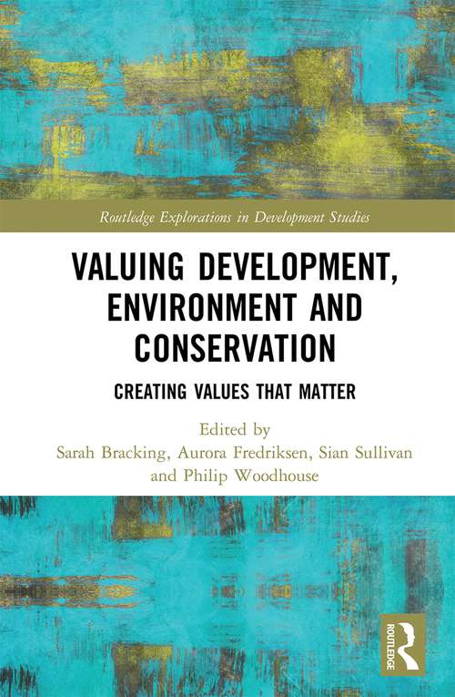 Book cover of Valuing Development, Environment and Conservation: Creating Values that Matter (Routledge Explorations in Development Studies)