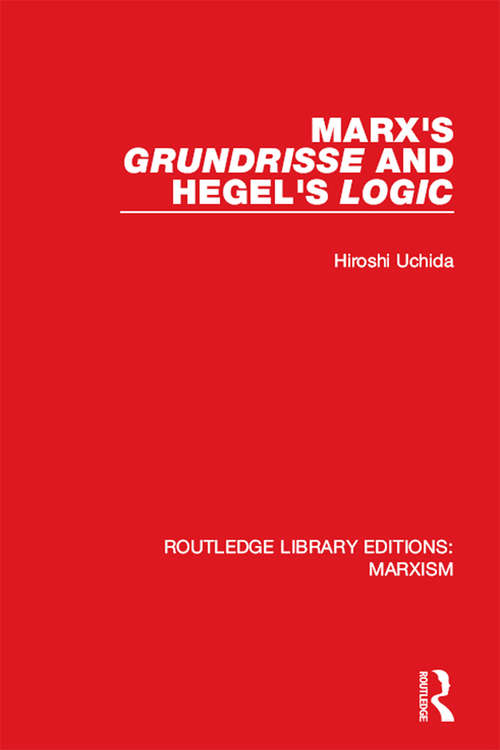 Book cover of Marx's 'Grundrisse' and Hegel's 'Logic' (Routledge Library Editions: Marxism #20)