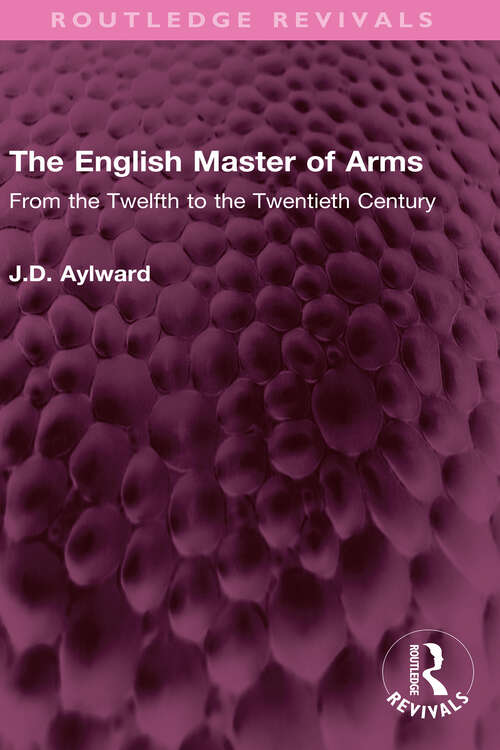 Book cover of The English Master of Arms: From the Twelfth to the Twentieth Century (Routledge Revivals)