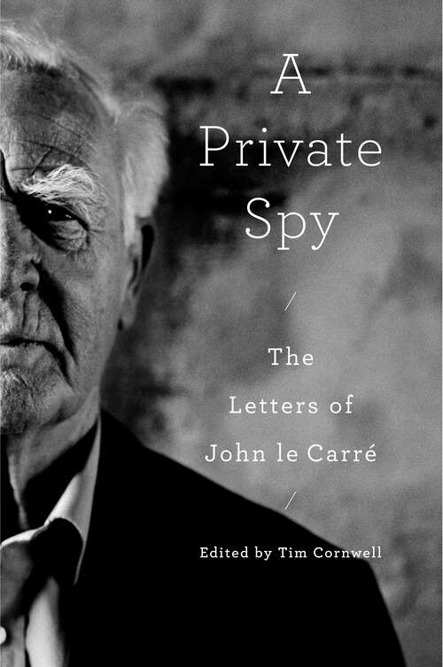 Book cover of A Private Spy: The Letters of John le Carré