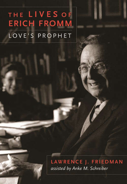 Book cover of The Lives of Erich Fromm: Love's Prophet