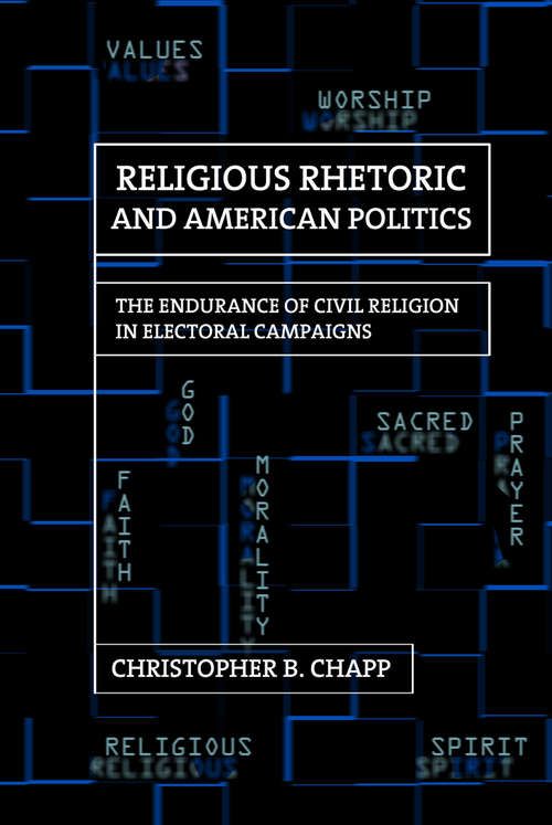 Book cover of Religious Rhetoric and American Politics: The Endurance of Civil Religion in Electoral Campaigns