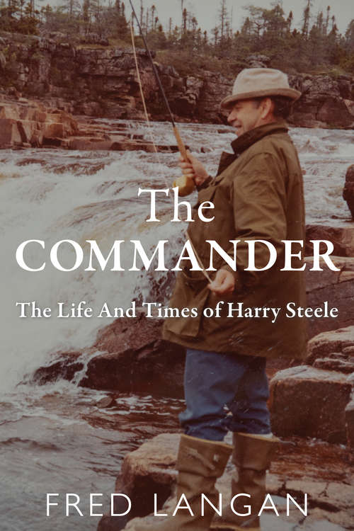 Book cover of The Commander: The Life And Times of Harry Steele