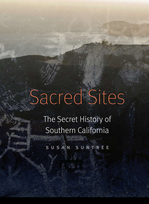 Book cover of Sacred Sites: The Secret History of Southern California