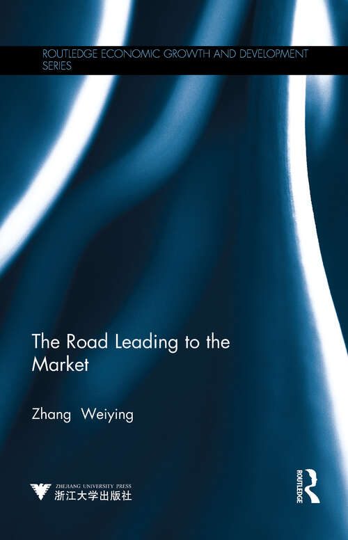 Book cover of The Road Leading to the Market (Routledge Economic Growth and Development Series)