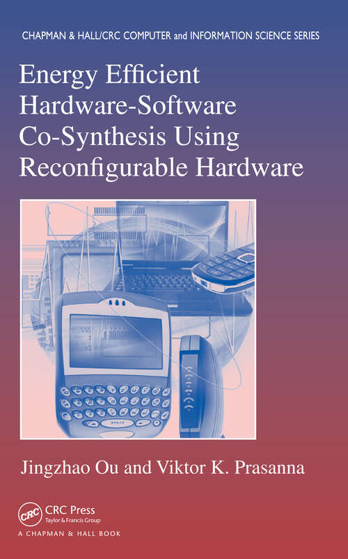 Book cover of Energy Efficient Hardware-Software Co-Synthesis Using Reconfigurable Hardware (Chapman & Hall/CRC Computer and Information Science Series)