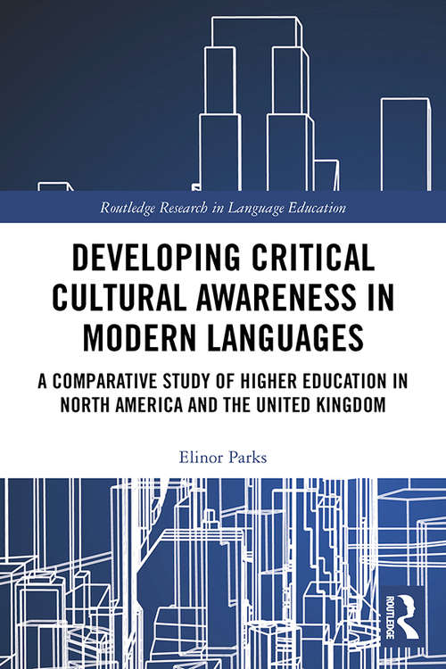 Book cover of Developing Critical Cultural Awareness in Modern Languages: A Comparative Study of Higher Education in North America and the United Kingdom (Routledge Research in Language Education)