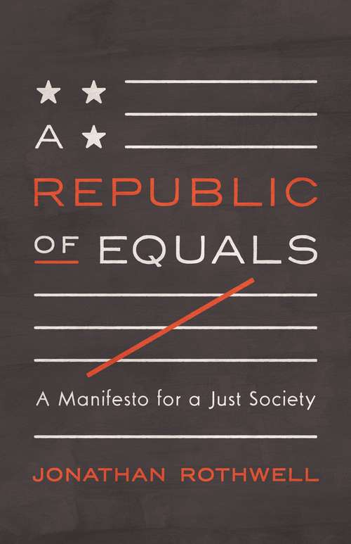 Book cover of A Republic of Equals: A Manifesto for a Just Society