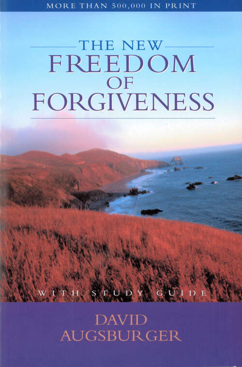 Book cover of The New Freedom of Forgiveness (New Edition)