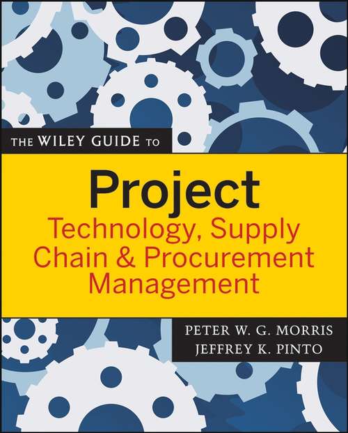Book cover of The Wiley Guide to Project Technology, Supply Chain, and Procurement Management (The Wiley Guides to the Management of Projects #7)