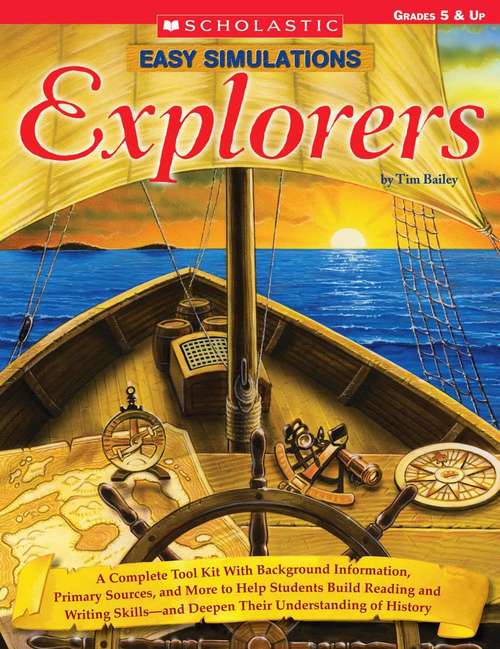 Book cover of Explorers: A Complete Tool Kit With Background Information, Primary Sources, And More That Help Students Build Reading And Writing Skills-and Deepen Their Understanding Of History