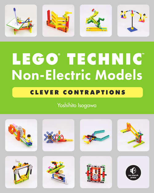 Book cover of LEGO Technic Non-Electric Models: Clever Contraptions
