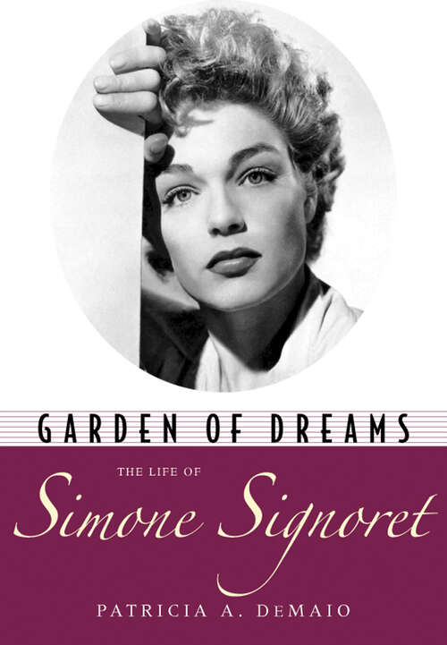 Book cover of Garden of Dreams: The Life of Simone Signoret (EPUB Single) (Hollywood Legends Series)