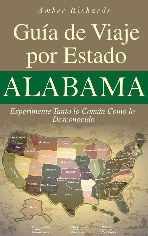 Book cover of Alabama - Guía de Viaje por Estado Experimente Tanto lo Común Como lo Desconocido