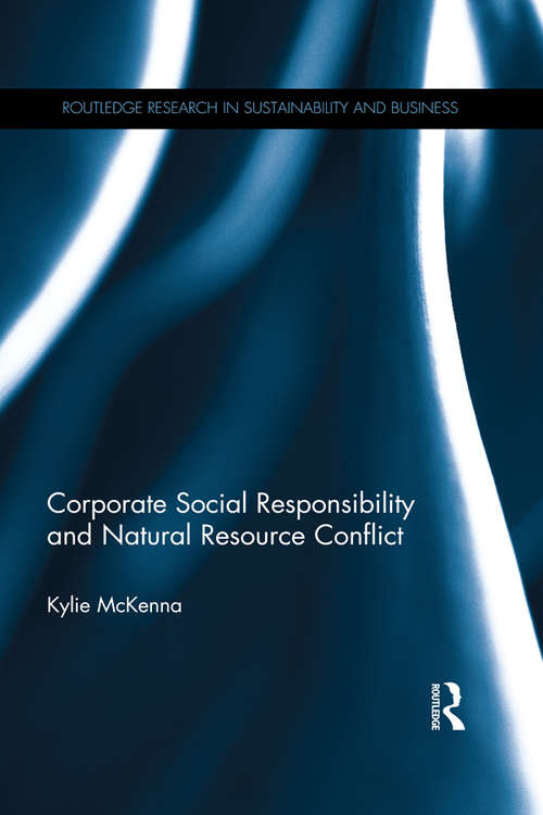 Book cover of Corporate Social Responsibility and Natural Resource Conflict (Routledge Research in Sustainability and Business)