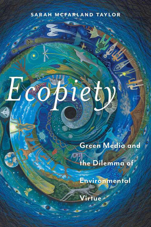 Book cover of Ecopiety: Green Media and the Dilemma of Environmental Virtue (Religion and Social Transformation #1)