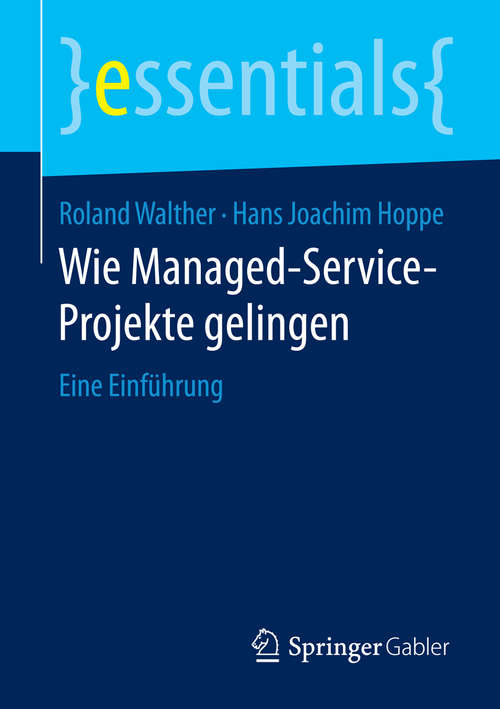 Book cover of Wie Managed-Service-Projekte gelingen: Eine Einführung (essentials)
