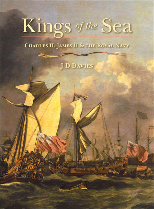 Book cover of Kings of the Sea: Charles II, James II & the Royal Navy