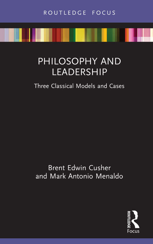 Book cover of Philosophy and Leadership: Three Classical Models and Cases (Leadership Horizons)