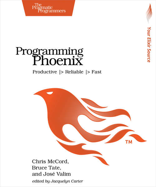 Book cover of Programming Phoenix: Productive |> Reliable |> Fast