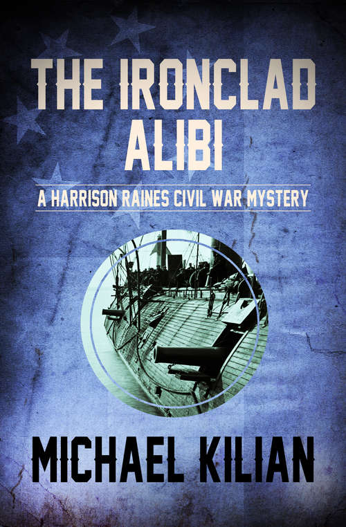 Book cover of The Ironclad Alibi (The Harrison Raines Civil War Mysteries #3)