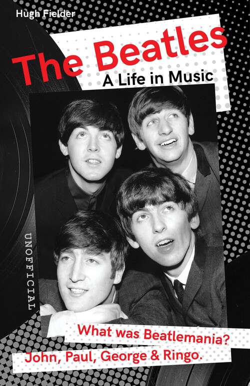 Book cover of The Beatles: A Life in Music (Want to know More about Rock & Pop?)