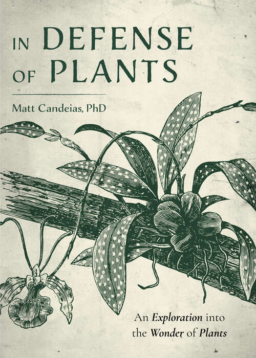 Book cover of In Defense of Plants: An Exploration into the Wonder of Plants