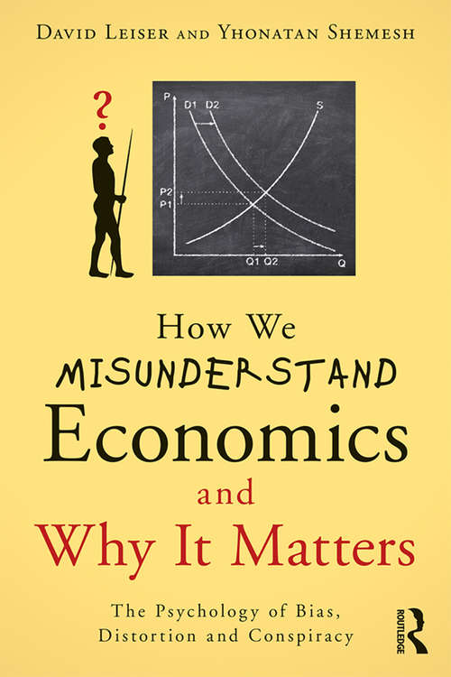 Book cover of How We Misunderstand Economics and Why it Matters: The Psychology of Bias, Distortion and Conspiracy