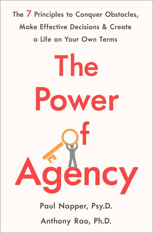 Book cover of The Power of Agency: The 7 Principles to Conquer Obstacles, Make Effective Decisions, and Create a Life on Your Own Terms