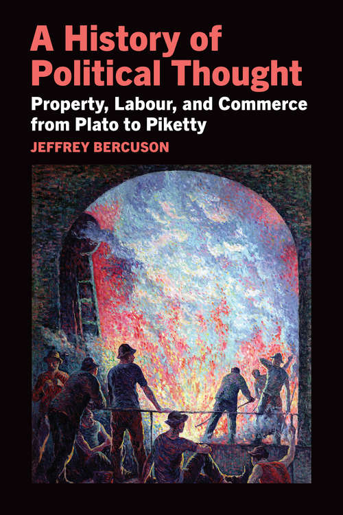Book cover of A History of Political Thought: Property, Labor, and Commerce from Plato to Piketty