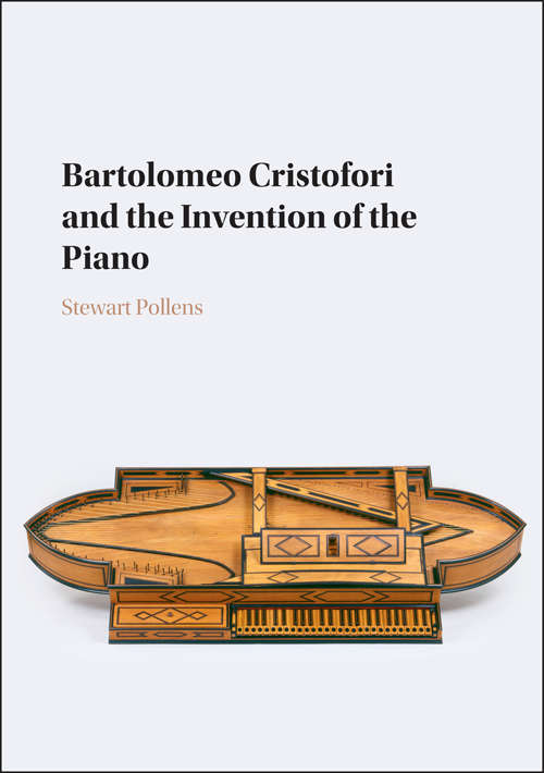 Book cover of Bartolomeo Cristofori and the Invention of the Piano