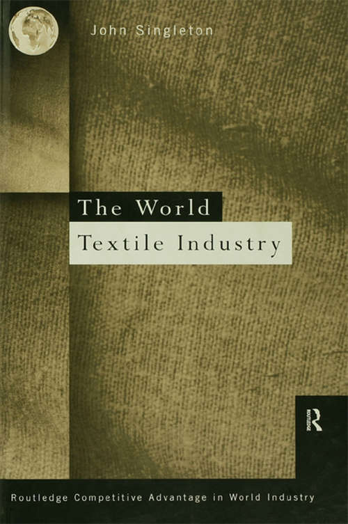 Book cover of World Textile Industry (Routledge Competitive Advantage in World Industry)