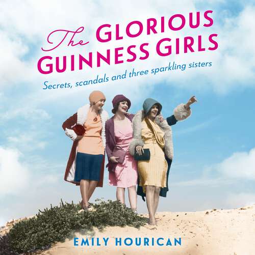 Book cover of The Glorious Guinness Girls: A story of the scandals and secrets of the famous society girls