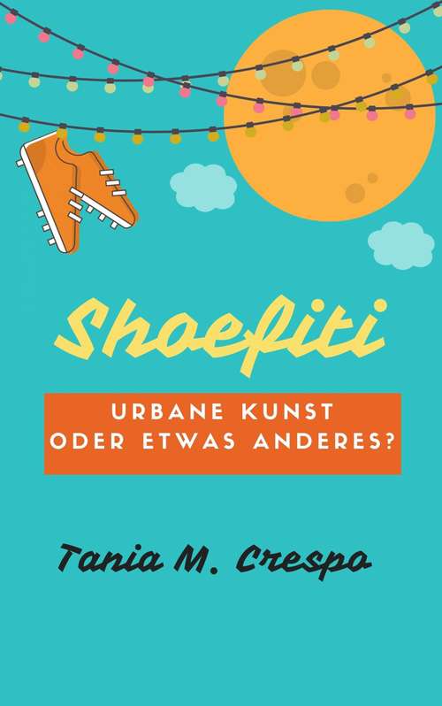 Book cover of Shoefiti. Urbane Kunst oder etwas anderes?